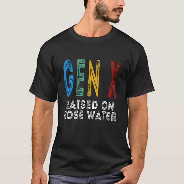 T-shirt Funny Gen X Raised On Hose Water Humor Generation  (Devant)
