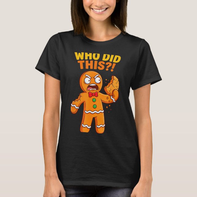T-shirt Funny Gingerbread Man Who Did This Pun Cookies Wom (Devant)