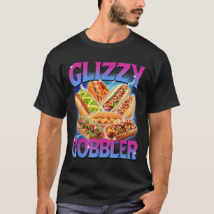 T-shirt Funny Glizzy Gobbler mème Hilarious Hot Dog Glizzy
