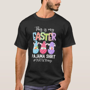 T-shirt Funny Gnomies NICU Nurse This Is My Easter Pajama