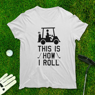 T-shirt Funny Golf C'est comme ça que je roule Golf Humour