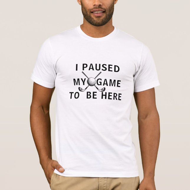 T-shirt Funny Golf Shirt - 'J'Ai Interrompu Mon Jeu D'Être (Devant)