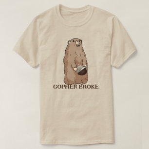 T-shirt Funny Gopher Broke
