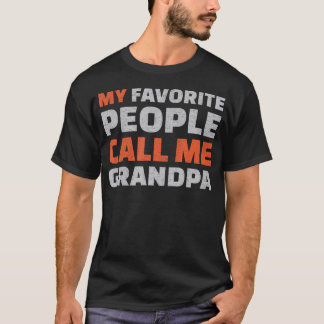 T-shirt Funny Grandpa My Favorite People Call Me