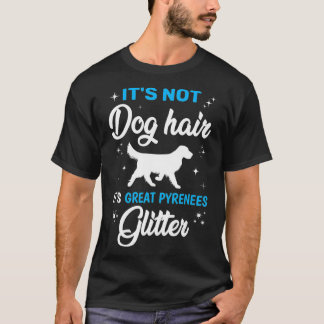 T-shirt Funny Great Pyrenees It's Not Chien Hair It's Grea