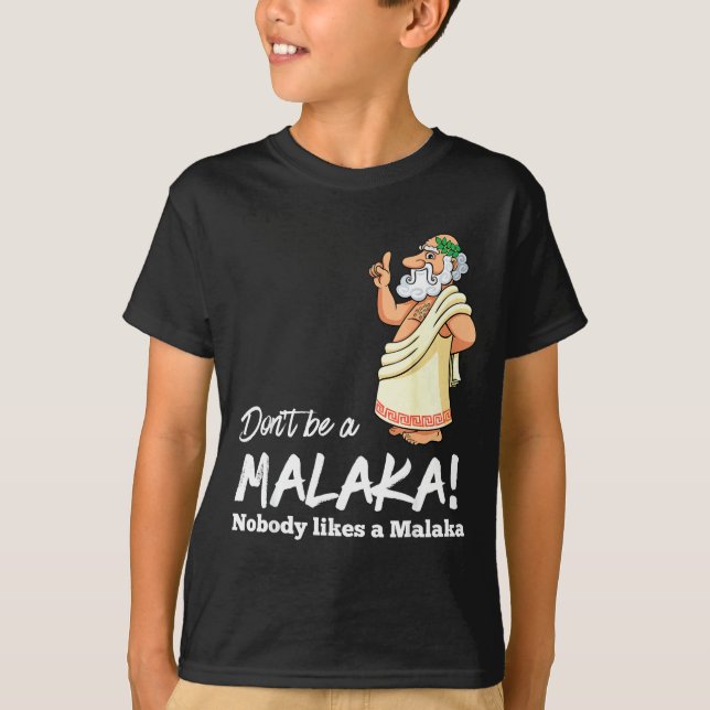 T-shirt Funny Greek Don't Be A Malaka Nobody Likes Malaka  (Devant)