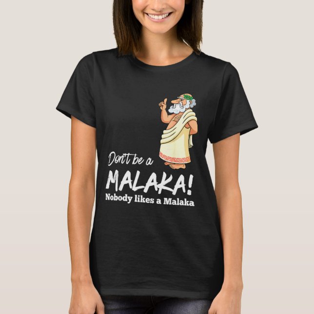 T-shirt Funny Greek Don't Be A Malaka Nobody Likes Malaka  (Devant)