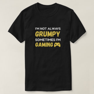 T-shirt Funny Grumpy Gamer Quote Design