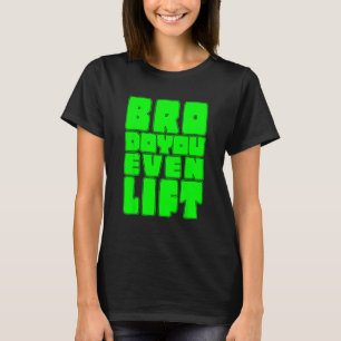 T-shirt Funny Gym Bro Vous Même Soulever Gains Muscle Work