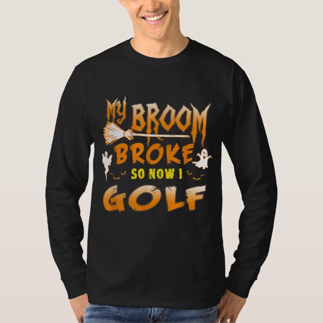 T-shirt Funny Halloween Mon balai s'est cassé donc mainten (Devant)
