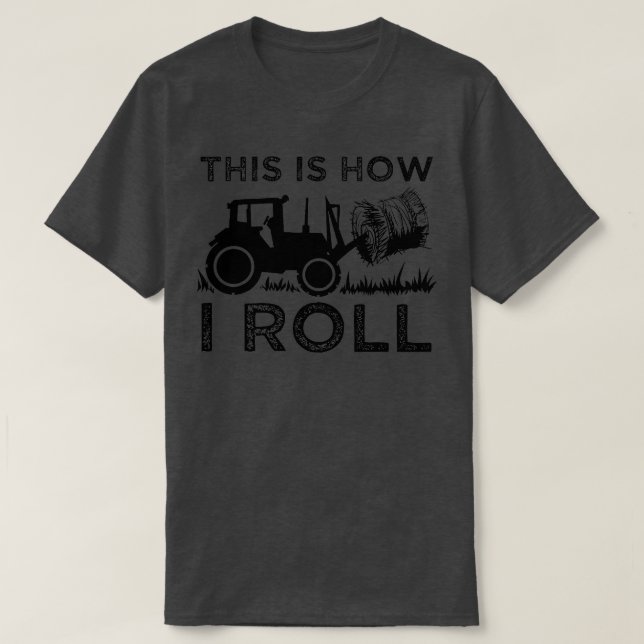 T-shirt Funny Hay Bale How I Roll Cadeau Cool agriculteur  (Design devant)