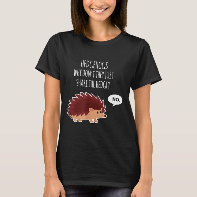T-shirt Funny Hedgehogs Why Don't They Just Share The Hedg (Devant)