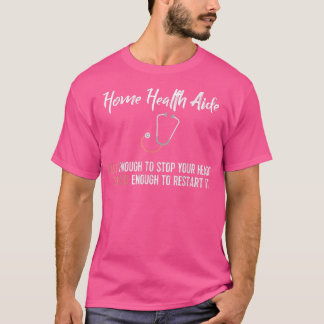 T-shirt Funny Home Health Aide T mignonne & habilement Tee