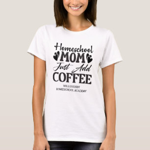T-shirt Funny Homeschool Maman Ajouter Juste Du Café