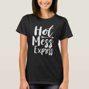 T-shirt Funny Hot Mess Express état de la vie