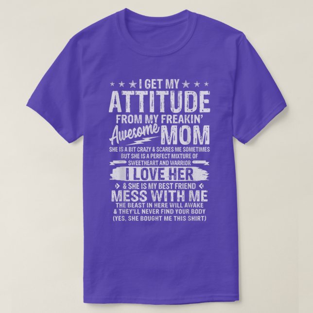 T-shirt Funny I Get My Attitude From My Freaking Awesome M (Design devant)