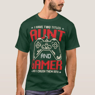 T-shirt Funny I Have Two Titles Aunt And Gamer Video Game 