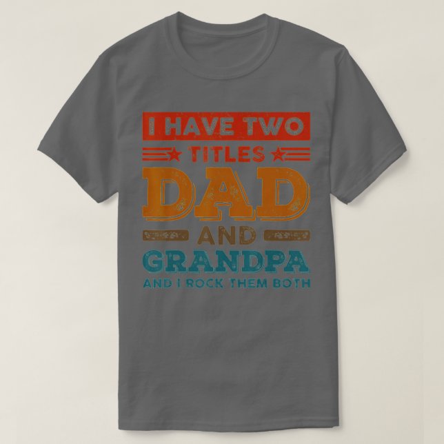 T-shirt Funny I Have Two Titles Dad Grandpa Father's Day F (Design devant)