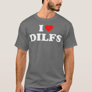 T-shirt Funny I Love DILF I heart DILFs Red Heart Cool
