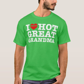 T-shirt Funny I Love Hot Great Grandma Heart Grandma Mothe