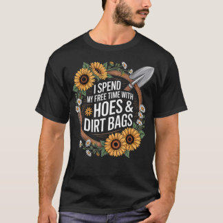 T-shirt Funny I Spend Free Time With Hoes  Dirt Bags Garde