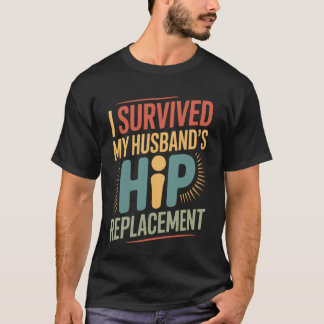 T-shirt Funny I Survived My Husband's Hip Replacement Spou