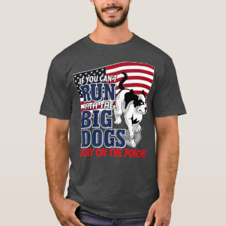 T-shirt Funny If you can't run with the Big Dog stay on th