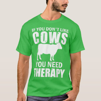 T-shirt Funny If You Don't Like Cow Tractor Rancher Farmin