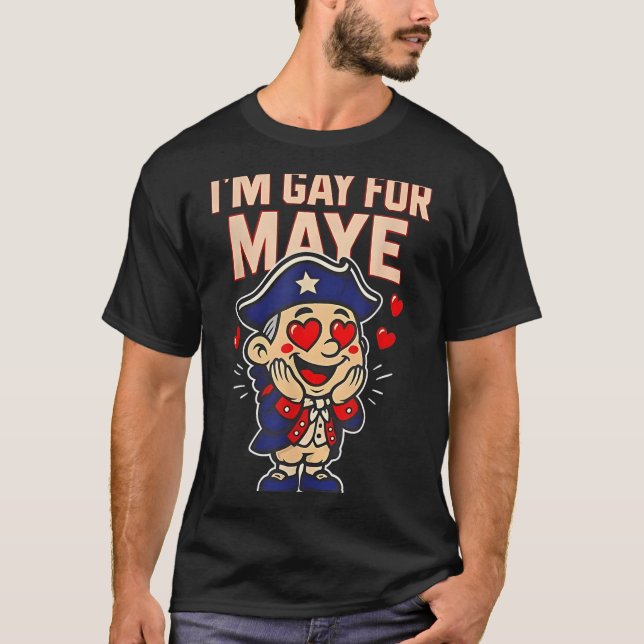 T-shirt Funny I'm Gay For Maye  (Devant)
