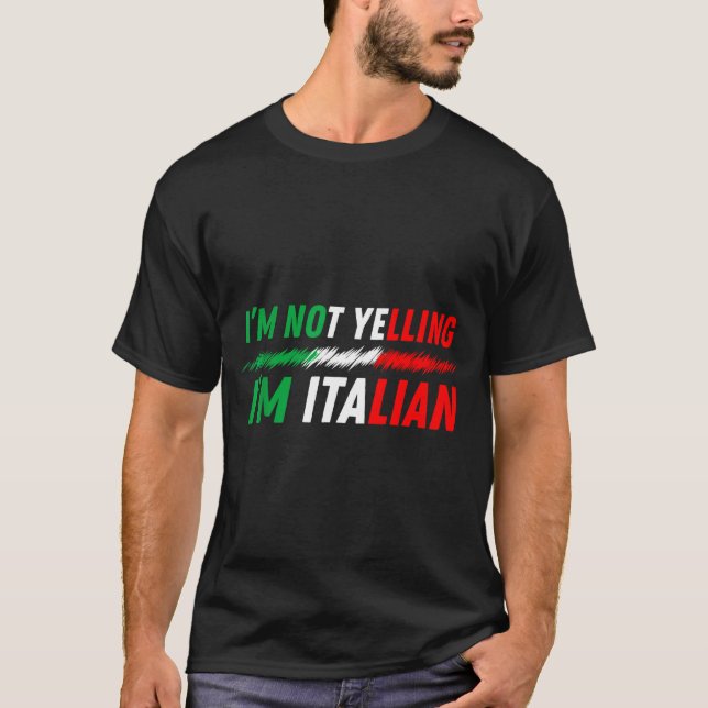 T-shirt Funny I'm Not Yelling I'm Italian  (Devant)