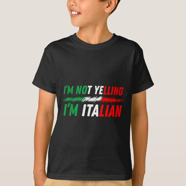T-shirt Funny I'm Not Yelling I'm Italian  (Devant)