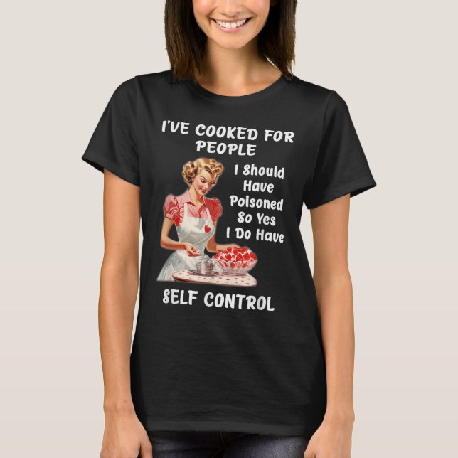 T-shirt Funny I've Cooked For People I Should Have Isoned  (Devant)