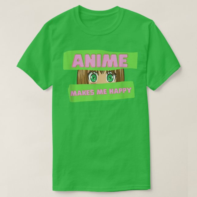 T-shirt Funny Japanese Anime  Anime Makes me Happy  Japan  (Design devant)