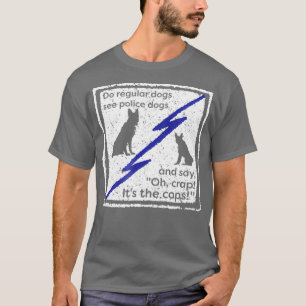 T-shirt Funny k9 Unité Poigneur de chien police humour Écl
