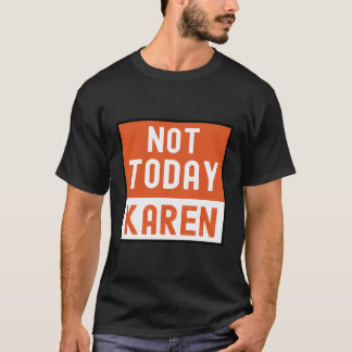 T-shirt Funny Karen Memenot Aujourd'hui Karen