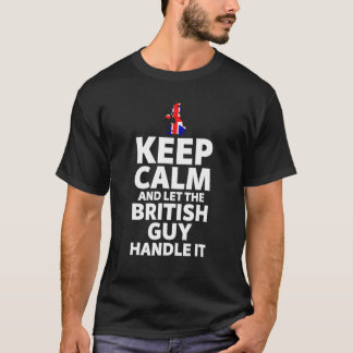 T-shirt Funny Keep Calm And Let The British Guy Handle It