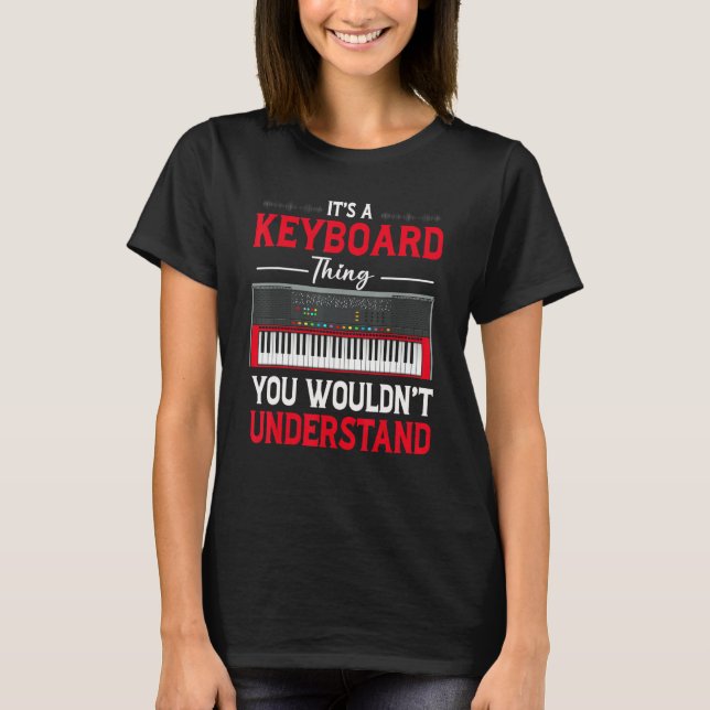 T-shirt Funny Keyboard Thing Saying Keyboard Player Piano  (Devant)
