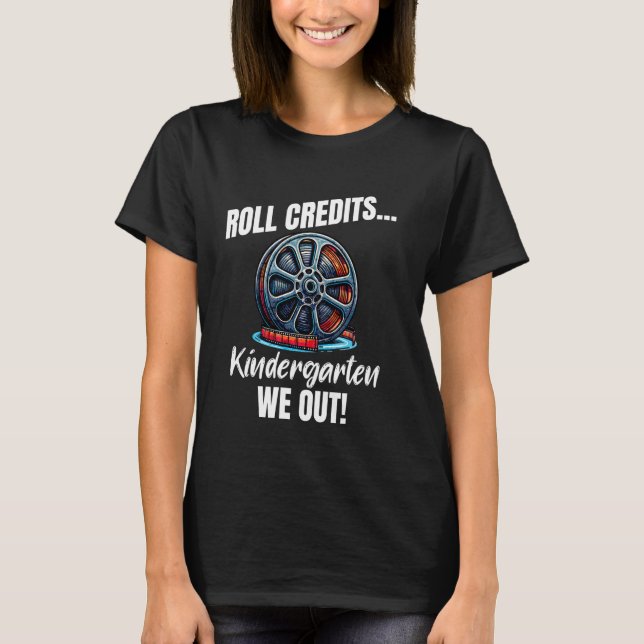 T-shirt Funny Kindergarten Graduation Roll Crédits We Out (Devant)