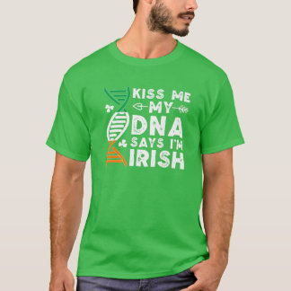T-shirt Funny Kiss Me My DNA dit I'm Irish Ireland St Pat