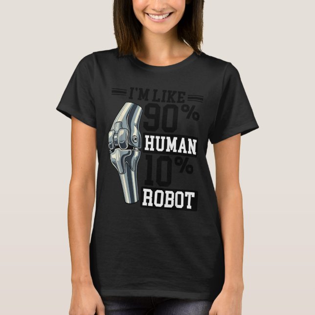 T-shirt Funny Knee Replacement I'm Like 90% Human 10% Robo (Devant)