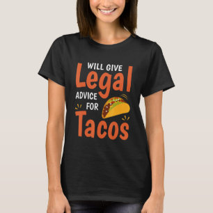 T-shirt Funny law Lawyer Will Give Legal Advice For Tacos