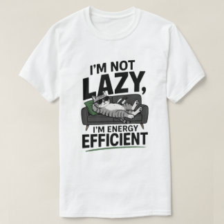 T-shirt Funny Lazy Cat Not Lazy Energy Efficient