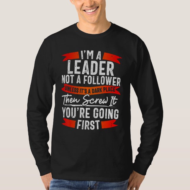 T-shirt Funny Leader Not Follower TShirt, Funny Sarcasm (Devant)