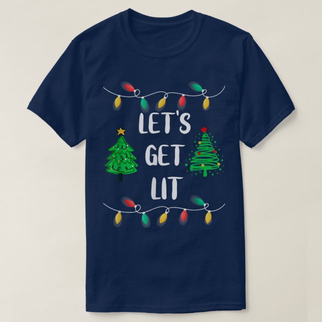 T-shirt Funny  Lets Get Lit Christmas Lights  (Design devant)
