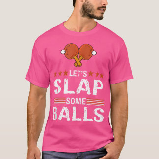 T-shirt Funny Let'S Slap Some Balls Table Tennis Pun Ping