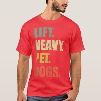 T-shirt Funny Lift Heavy Pet Dogs Gym Fitness Weight Lifti