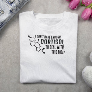 T-shirt Funny Low Cortisol