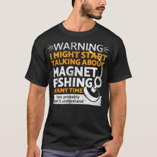 T-shirt Funny magnet fishing 