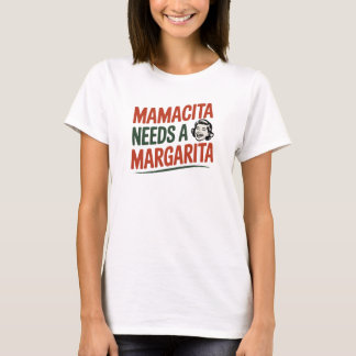 T-shirt Funny Mamacita Needs A Margarita Quote