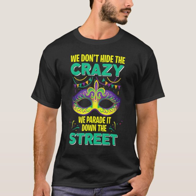 T-shirt Funny Mardi Gras On ne cache pas Crazy Parade Stre (Devant)